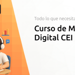 Curso de Marketing Digital CEI: Todo lo que Necesitas Saber