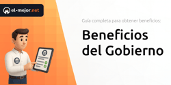 Beneficios del Gobierno: Todo lo que Necesitas Saber