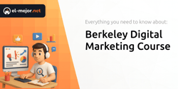 Berkeley Digital Marketing Course: Everything You Need to Know