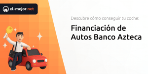 Financiación de Autos Banco Azteca: Descubre Cómo Conseguir Tu Coche
