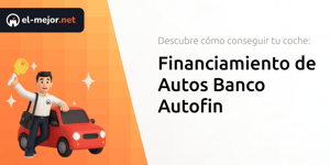 Financiamiento de Autos Banco Autofin: Descubre Cómo Conseguir Tu Coche