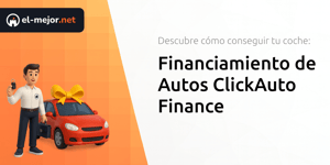 Financiamiento de Autos ClickAuto Finance: Descubre Cómo Conseguir Tu Coche